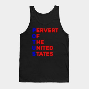 POTUS Pervert Of The United States Tank Top